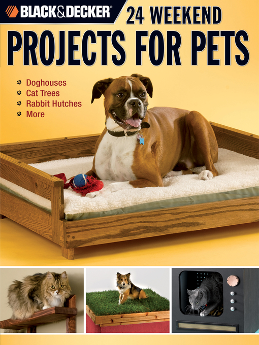 Title details for Black & Decker 24 Weekend Projects for Pets by David Griffin - Wait list